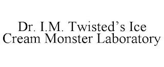 DR. I.M. TWISTED'S ICE CREAM MONSTER LABORATORY trademark