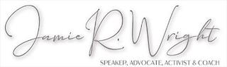 JAMIE R. WRIGHT SPEAKER, ADVOCATE, ACTIVIST & COACHIST & COACH trademark