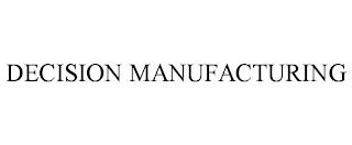 DECISION MANUFACTURING trademark