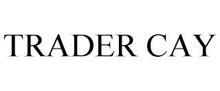 TRADER CAY trademark