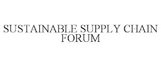 SUSTAINABLE SUPPLY CHAIN FORUM trademark