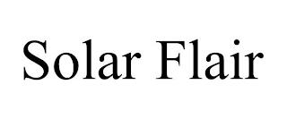 SOLAR FLAIR trademark