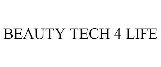 BEAUTY TECH 4 LIFE trademark