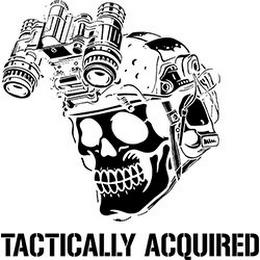 TACTICALLY ACQUIRED trademark