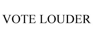 VOTE LOUDER trademark