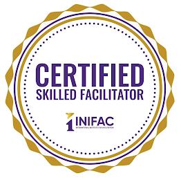 CERTIFIED SKILLED FACILITATOR I INIFAC INTERNATIONAL INSTITUTE FOR FACILITATIONNTERNATIONAL INSTITUTE FOR FACILITATION trademark