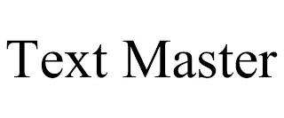 TEXT MASTER trademark