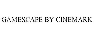 GAMESCAPE BY CINEMARK trademark