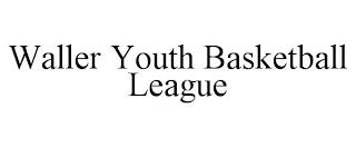 WALLER YOUTH BASKETBALL LEAGUE trademark