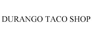 DURANGO TACO SHOP trademark