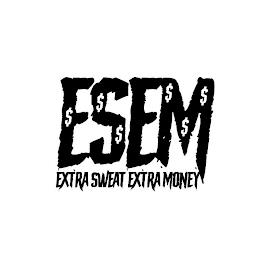 E$ S$$ E M$$$ EXTRA SWEAT EXTRA MONEY trademark