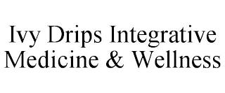 IVY DRIPS INTEGRATIVE MEDICINE & WELLNESS trademark