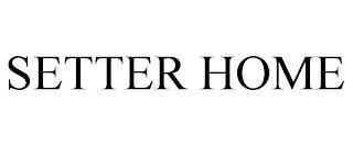 SETTER HOME trademark