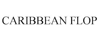 CARIBBEAN FLOP trademark