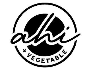 AHI + VEGETABLE trademark