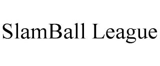 SLAMBALL LEAGUE trademark