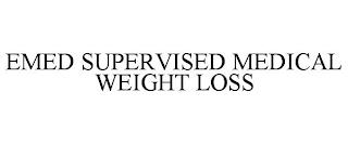 EMED SUPERVISED MEDICAL WEIGHT LOSS trademark