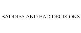 BADDIES AND BAD DECISIONS trademark