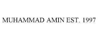 MUHAMMAD AMIN EST. 1997 trademark