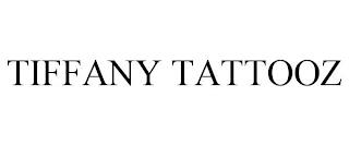 TIFFANY TATTOOZ trademark