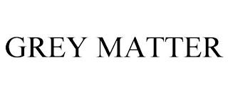 GREY MATTER trademark