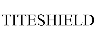 TITESHIELD trademark