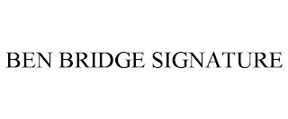 BEN BRIDGE SIGNATURE trademark