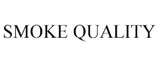 SMOKE QUALITY trademark