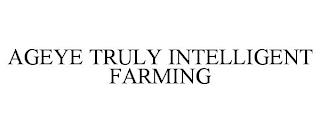 AGEYE TRULY INTELLIGENT FARMING trademark