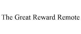 THE GREAT REWARD REMOTE trademark