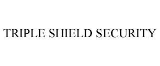 TRIPLE SHIELD SECURITY trademark