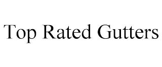 TOP RATED GUTTERS trademark