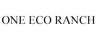 ONE ECO RANCH trademark