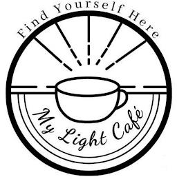 FIND YOURSELF HERE MY LIGHT CAFÉ trademark