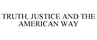 TRUTH, JUSTICE AND THE AMERICAN WAY trademark