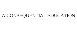 A CONSEQUENTIAL EDUCATION trademark