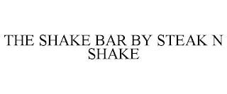 THE SHAKE BAR BY STEAK N SHAKE trademark