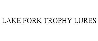 LAKE FORK TROPHY LURES trademark