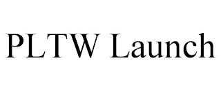 PLTW LAUNCH trademark