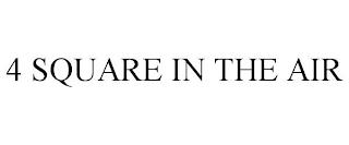 4 SQUARE IN THE AIR trademark