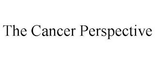 THE CANCER PERSPECTIVE trademark