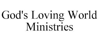 GOD'S LOVING WORLD MINISTRIES trademark