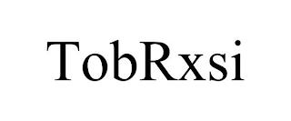 TOBRXSI trademark