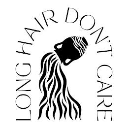 LONG HAIR DON'T CARE trademark