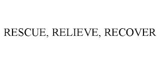 RESCUE, RELIEVE, RECOVER trademark