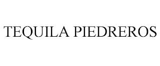 TEQUILA PIEDREROS trademark