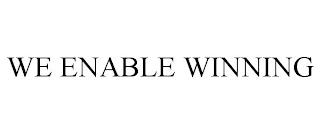 WE ENABLE WINNING trademark