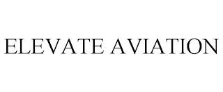 ELEVATE AVIATION trademark