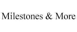 MILESTONES & MORE trademark