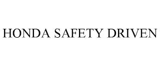 HONDA SAFETY DRIVEN trademark